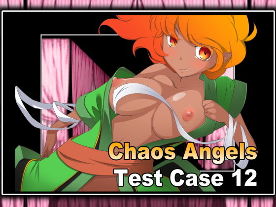 【Chaos Angels Test Case 12】ぱわぁふる・へっず
