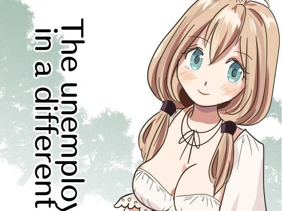 【The unemployed man in a different world】たからじま